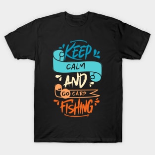 Keep Calm And Go Carp Fishing T-Shirt